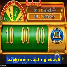 backroom casting coach